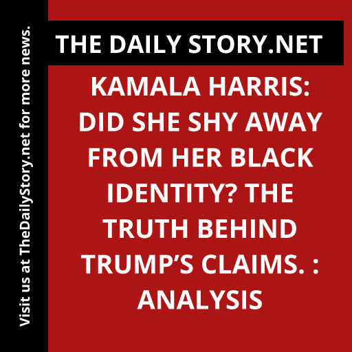 Kamala Harris: Did she shy away from her Black identity? The truth behind Trump’s claims. : Analysis