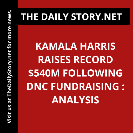 Kamala Harris Raises Record $540M Following DNC Fundraising : Analysis