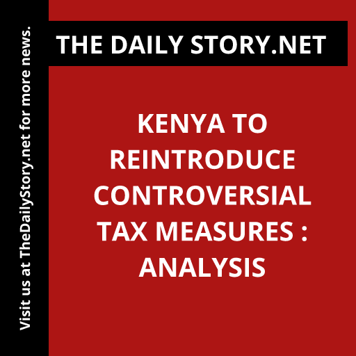 Kenya to Reintroduce Controversial Tax Measures : Analysis