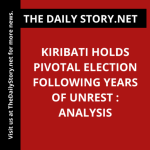 Kiribati Holds Pivotal Election following Years of Unrest : Analysis