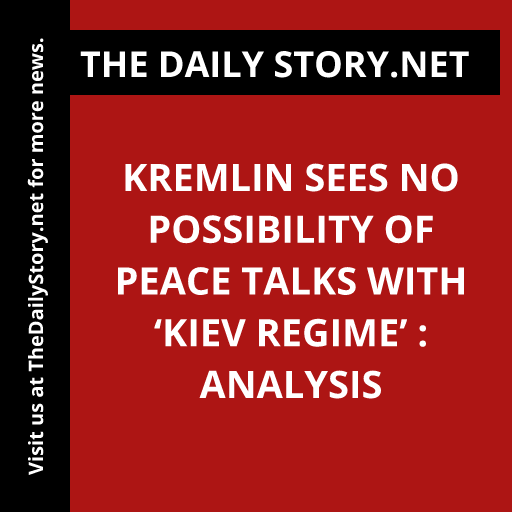 Kremlin sees no possibility of peace talks with ‘Kiev regime’ : Analysis