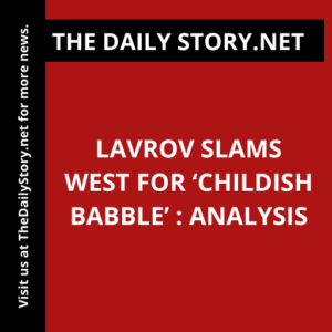 Lavrov Slams West for ‘Childish Babble’ : Analysis
