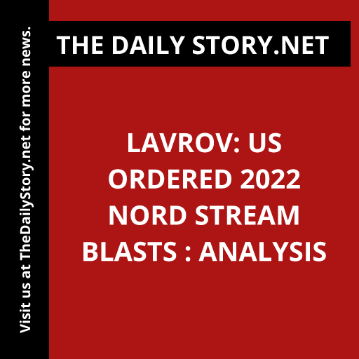 Lavrov: US Ordered 2022 Nord Stream Blasts : Analysis