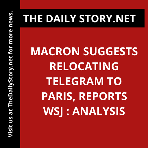 Macron suggests relocating Telegram to Paris, reports WSJ : Analysis