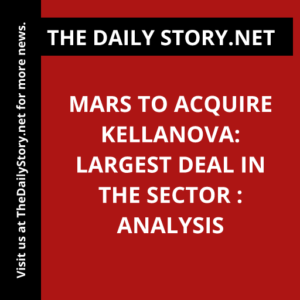 Mars to Acquire Kellanova: Largest Deal in the Sector : Analysis