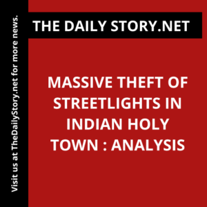 Massive theft of streetlights in Indian holy town : Analysis