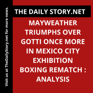 Mayweather triumphs over Gotti once more in Mexico City exhibition boxing rematch : Analysis