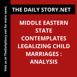 Middle Eastern State Contemplates Legalizing Child Marriages : Analysis