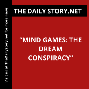 “Mind Games: The Dream Conspiracy”