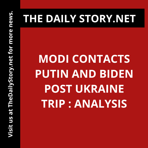 Modi Contacts Putin and Biden Post Ukraine Trip : Analysis