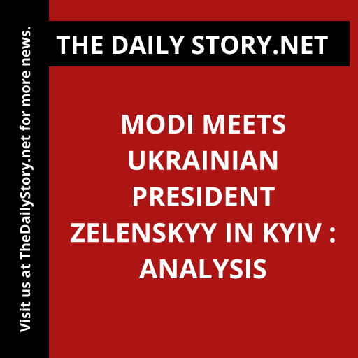 Modi Meets Ukrainian President Zelenskyy in Kyiv : Analysis