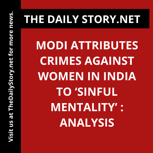 Modi attributes crimes against women in India to ‘sinful mentality’ : Analysis