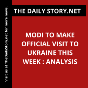 Modi to Make Official Visit to Ukraine this Week : Analysis