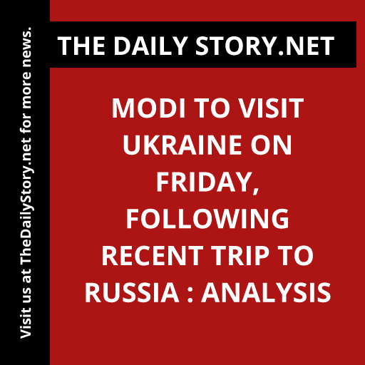 Modi to Visit Ukraine on Friday, Following Recent Trip to Russia : Analysis