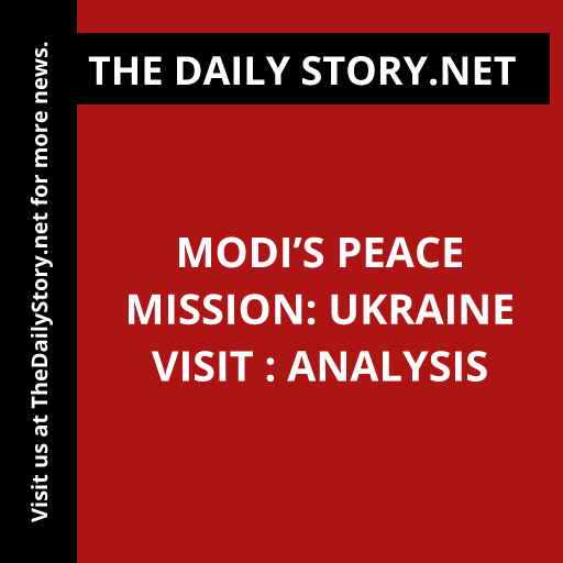 Modi’s Peace Mission: Ukraine Visit : Analysis