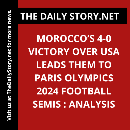 Morocco’s 4-0 Victory over USA Leads Them to Paris Olympics 2024 Football Semis : Analysis