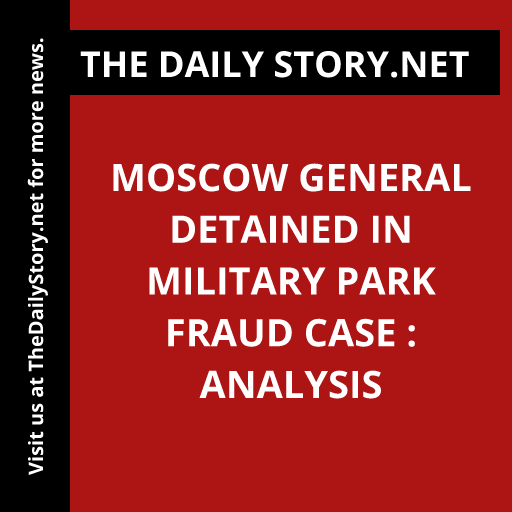 Moscow General Detained in Military Park Fraud Case : Analysis