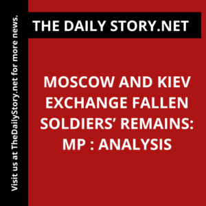 Moscow and Kiev exchange fallen soldiers’ remains: MP : Analysis