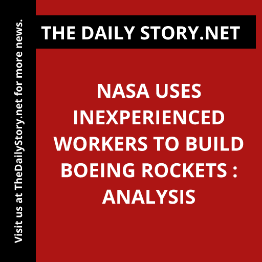 NASA Uses Inexperienced Workers to Build Boeing Rockets : Analysis