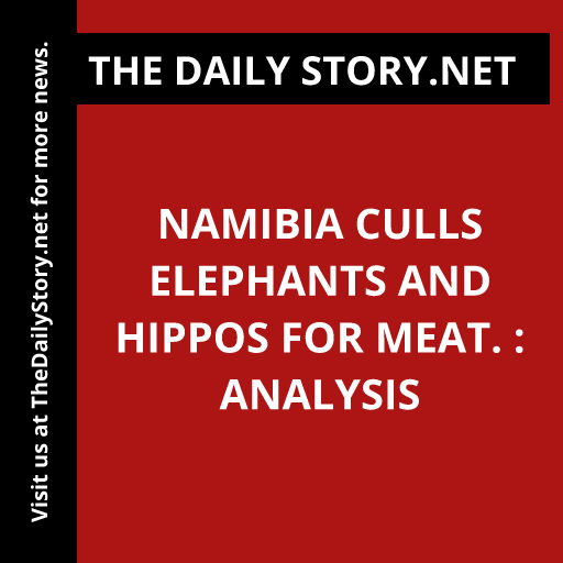 Namibia culls elephants and hippos for meat. : Analysis
