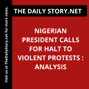 Nigerian President Calls for Halt to Violent Protests : Analysis