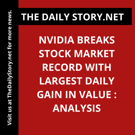 Nvidia Breaks Stock Market Record with Largest Daily Gain in Value : Analysis