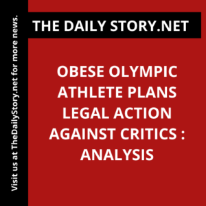 Obese Olympic Athlete Plans Legal Action Against Critics : Analysis