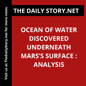 Ocean of Water Discovered Underneath Mars’s Surface : Analysis