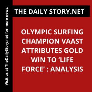 Olympic surfing champion Vaast attributes gold win to ‘life force’ : Analysis