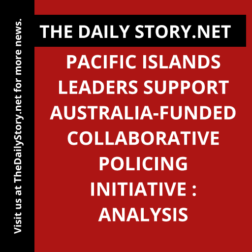 Pacific Islands leaders support Australia-funded collaborative policing initiative : Analysis