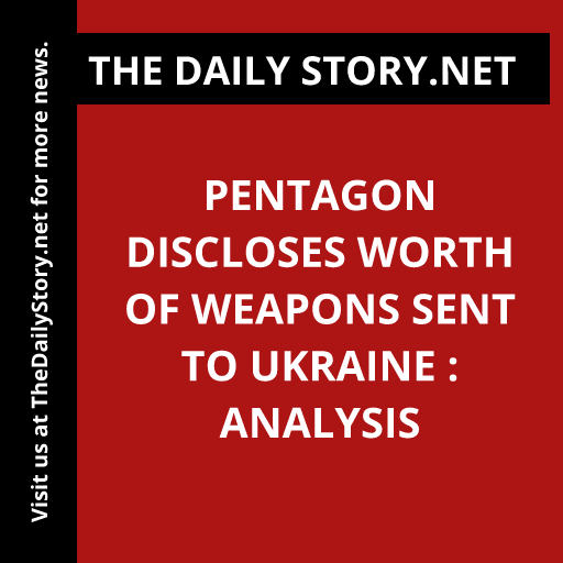 Pentagon Discloses Worth of Weapons Sent to Ukraine : Analysis