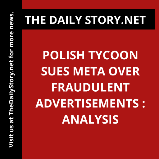 Polish tycoon sues Meta over fraudulent advertisements : Analysis
