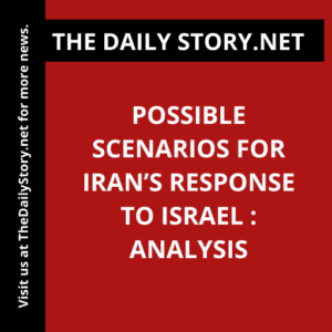 Possible Scenarios for Iran’s Response to Israel : Analysis