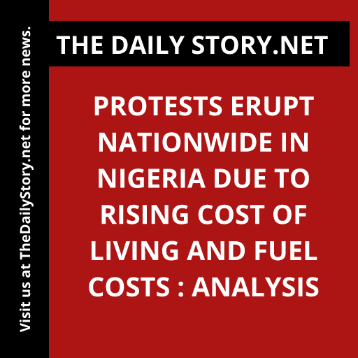 Protests Erupt Nationwide in Nigeria Due to Rising Cost of Living and Fuel Costs : Analysis