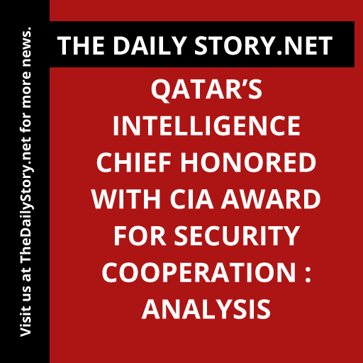Qatar’s Intelligence Chief Honored with CIA Award for Security Cooperation : Analysis
