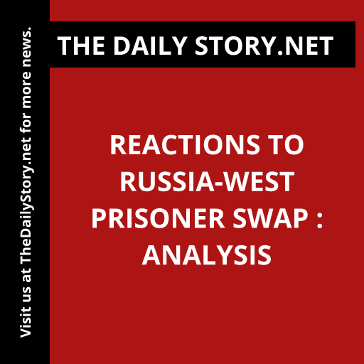 Reactions to Russia-West Prisoner Swap : Analysis