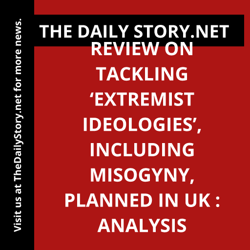 Review on Tackling ‘Extremist Ideologies’, Including Misogyny, Planned in UK : Analysis