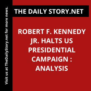 Robert F. Kennedy Jr. Halts US Presidential Campaign : Analysis