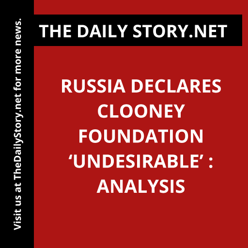 Russia Declares Clooney Foundation ‘Undesirable’ : Analysis