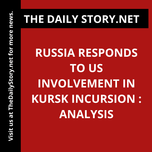 Russia Responds to US Involvement in Kursk Incursion : Analysis