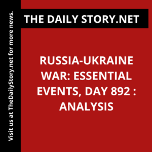 Russia-Ukraine War: Essential Events, Day 892 : Analysis