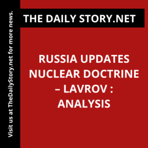 Russia Updates Nuclear Doctrine – Lavrov : Analysis