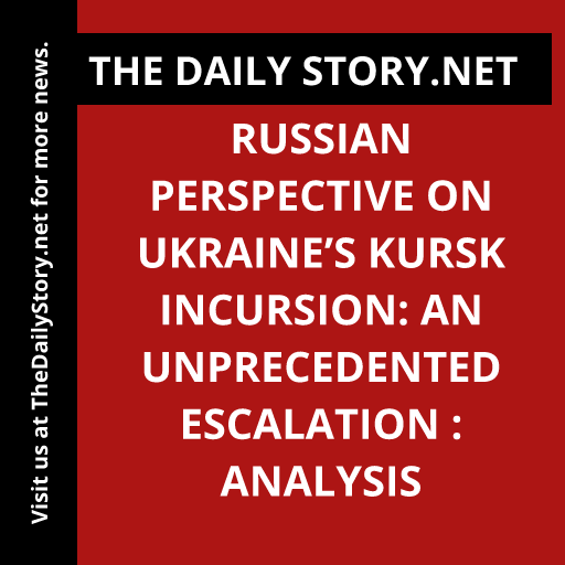 Russian Perspective on Ukraine’s Kursk Incursion: An Unprecedented Escalation : Analysis