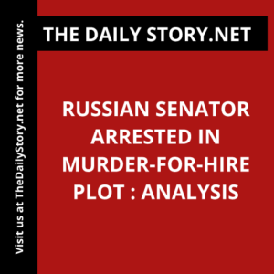 Russian Senator Arrested in Murder-for-Hire Plot : Analysis