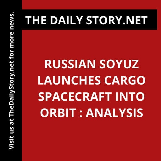 Russian Soyuz launches cargo spacecraft into orbit : Analysis
