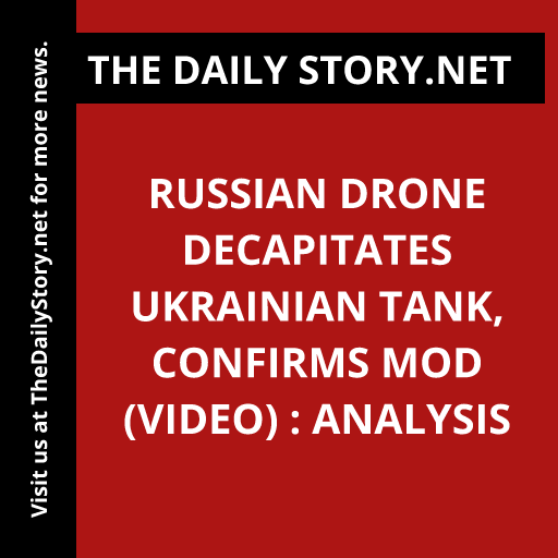 Russian drone decapitates Ukrainian tank, confirms MOD (VIDEO) : Analysis