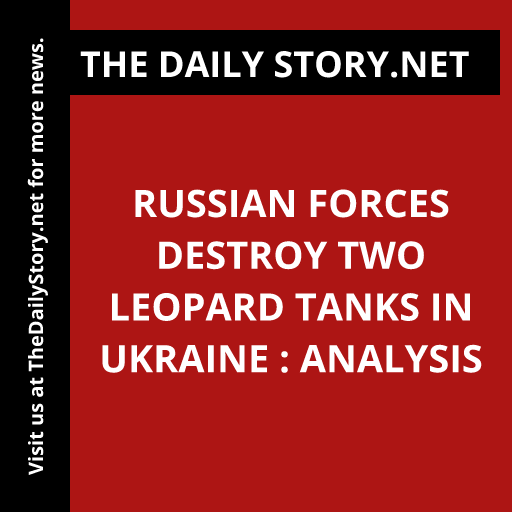 Russian forces destroy two Leopard tanks in Ukraine : Analysis