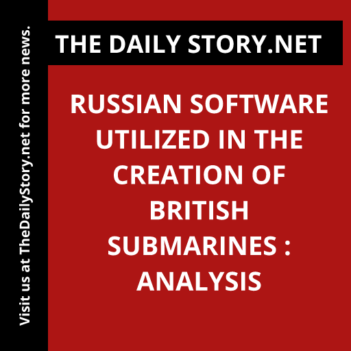 Russian software utilized in the creation of British submarines : Analysis
