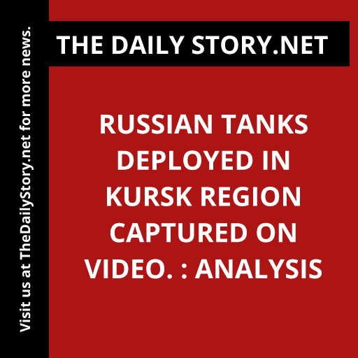 Russian tanks deployed in Kursk Region captured on video. : Analysis