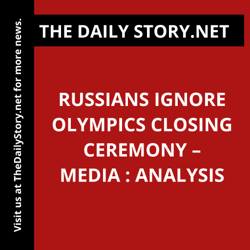 Russians Ignore Olympics Closing Ceremony – Media : Analysis